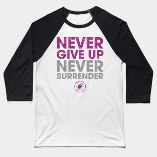 Never Give Up Never Surrender (Variant) Baseball T-Shirt